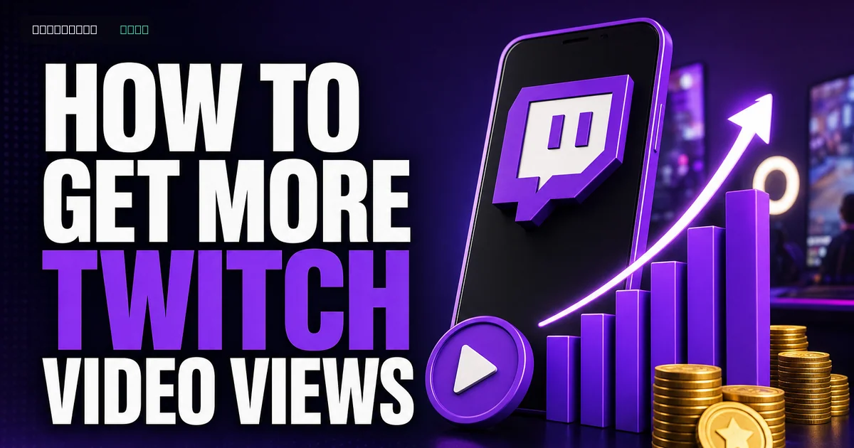 How to Get More Twitch Video Views: Practical Guide How to Get More Twitch Video Views: Practical Guide