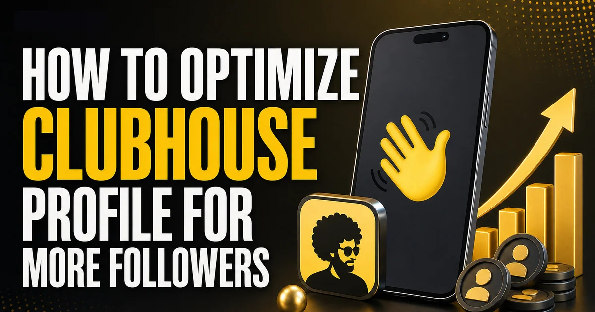 How to Optimize Clubhouse Profile for More Followers How to Optimize Clubhouse Profile for More Followers