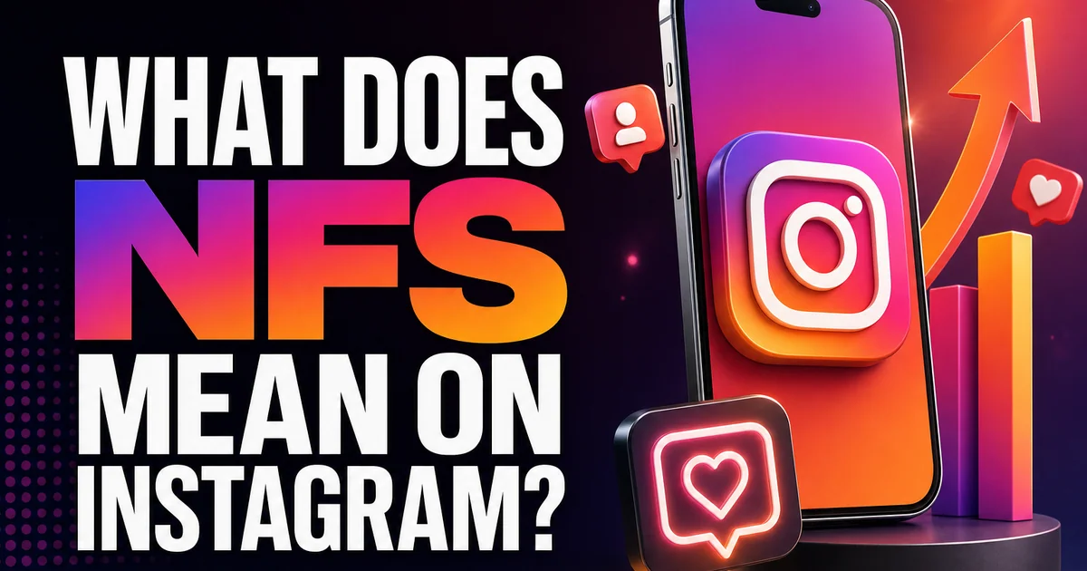 What Does NFS Mean on Instagram?